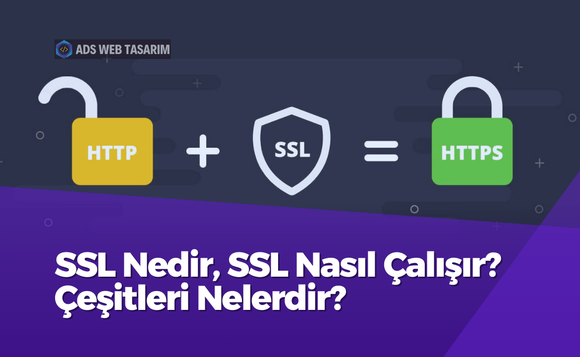 SSL Nedir, SSL Nasıl Çalışır? Çeşitleri Nelerdir?