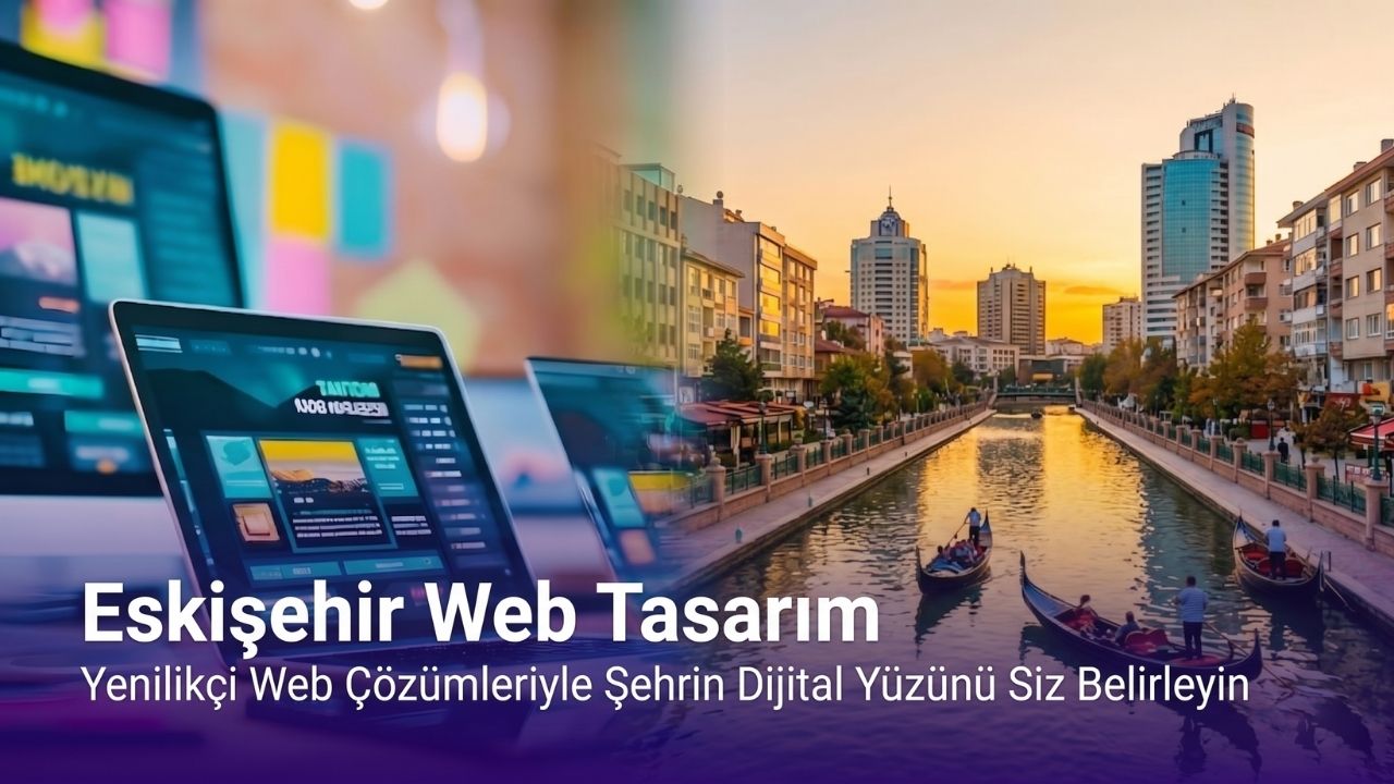 Eskişehir web tasarım çözümleri