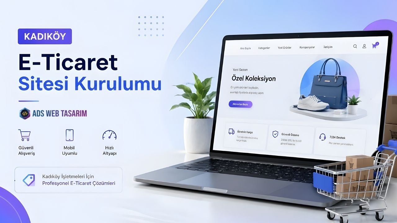 Kadıköy e-ticaret sitesi kurulumu ve online satış çözümleri