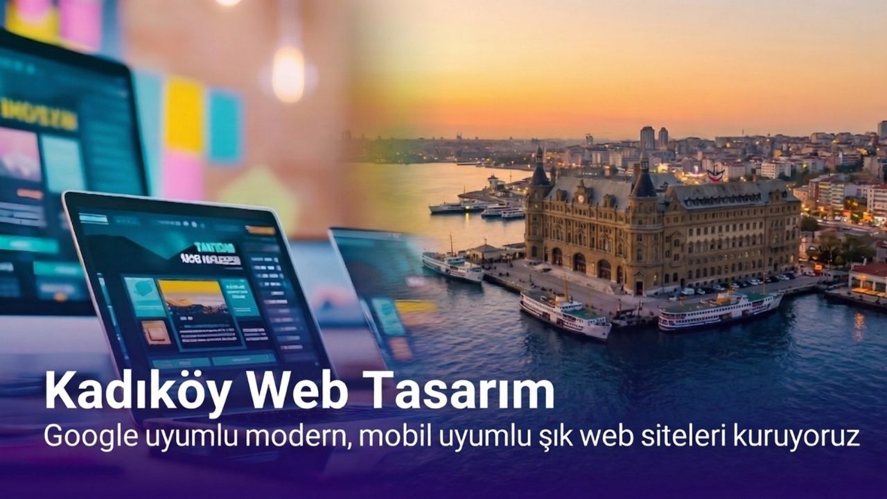 Kadıköy web tasarım ve profesyonel web sitesi kurulumu hizmetleri